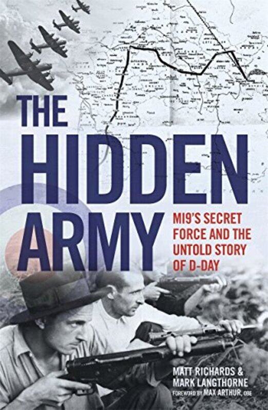 

The Hidden Army MI9s Secret Force and the Untold Story of DDay by Matt Richards-Hardcover