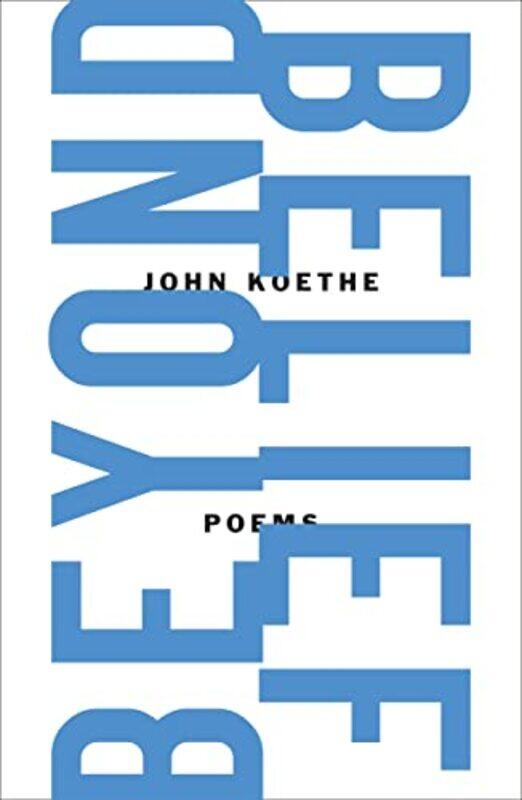 

Beyond Belief by John (University of Wisconsin-Milwaukee USA) Koethe-Paperback