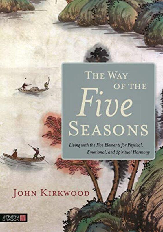 

The Way of the Five Seasons by John Kirkwood-Paperback