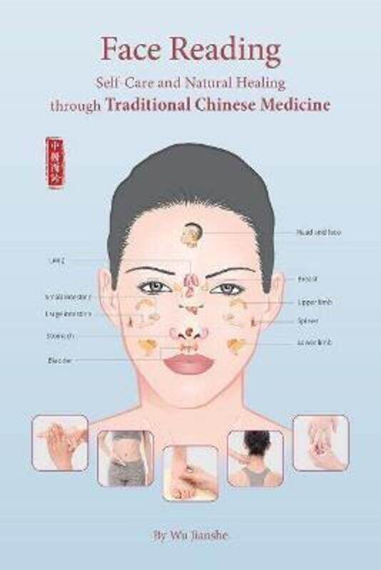 

Face Reading: Self-Care and Natural Healing through Traditional Chinese Medicine,Paperback,ByWu, Jianshe