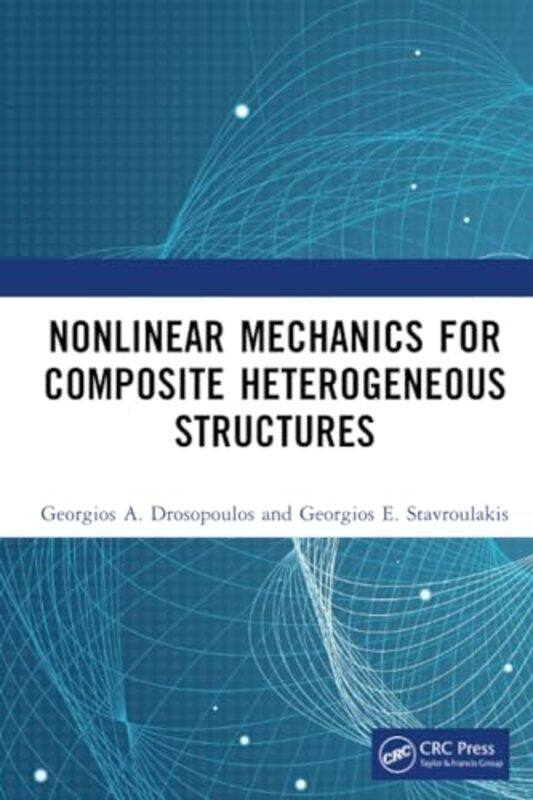 

Nonlinear Mechanics for Composite Heterogeneous Structures by Gilda Nissenberg-Paperback