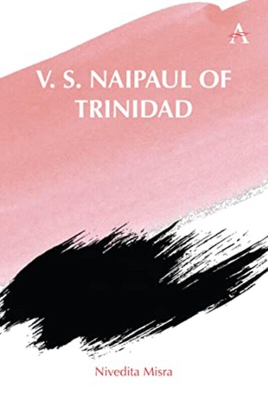 

V. S. Naipaul of Trinidad by Nivedita Misra -Hardcover
