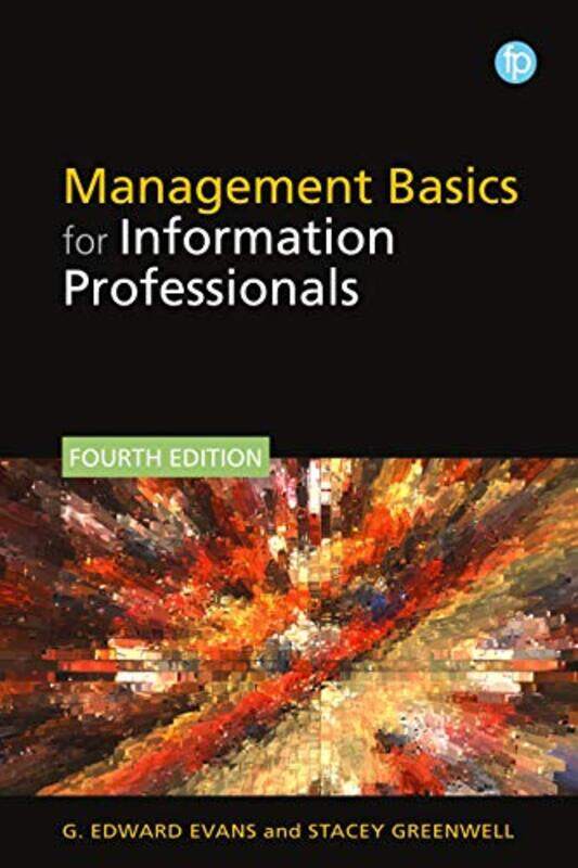 

Management Basics for Information Professionals by G Edward EvansStacey Greenwell-Paperback