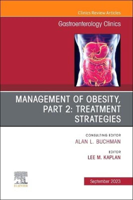 

Management of Obesity Part 2 Treatment Strategies An Issue of Gastroenterology Clinics of North America by Lee M, MD, PhD KaplanAmanda Velazquez-Hardc