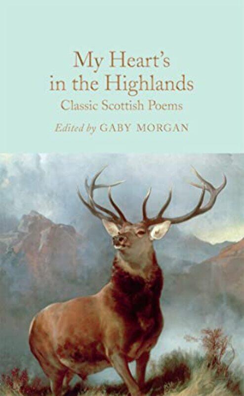 

My Heart'S In The Highlands: Classic Scottish Poems By Glenday, John - Morgan, Gaby Hardcover