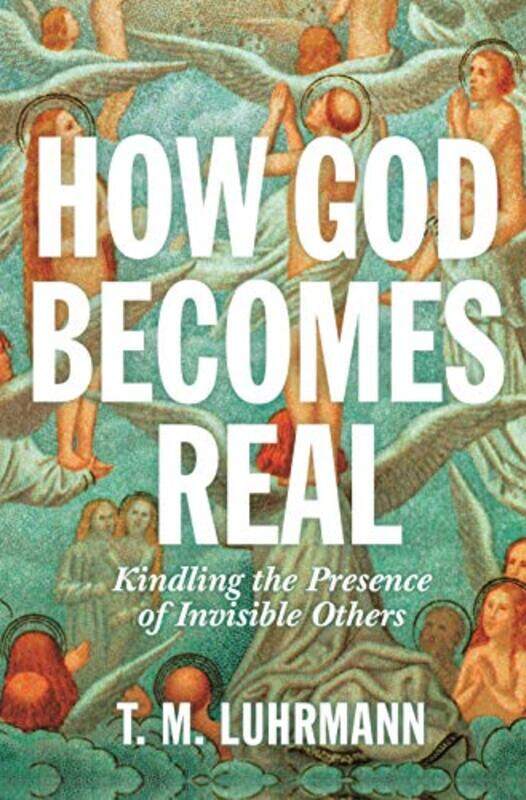 

How God Becomes Real by TM Luhrmann-Paperback