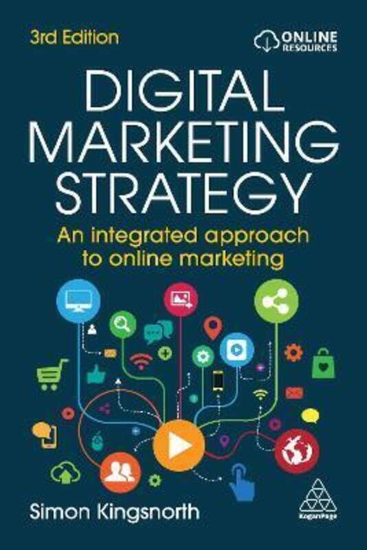 

Digital Marketing Strategy: An Integrated Approach to Online Marketing.paperback,By :Kingsnorth, Simon