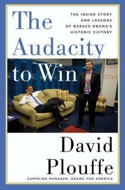 

The Audacity to Win: The Inside Story and Lessons of Barack Obama's Historic Victory.Hardcover,By :David Plouffe