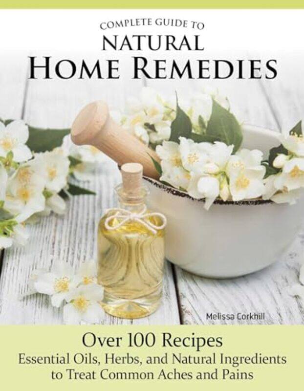 

Complete Guide to Natural Home Remedies by Melissa Corkhill -Paperback
