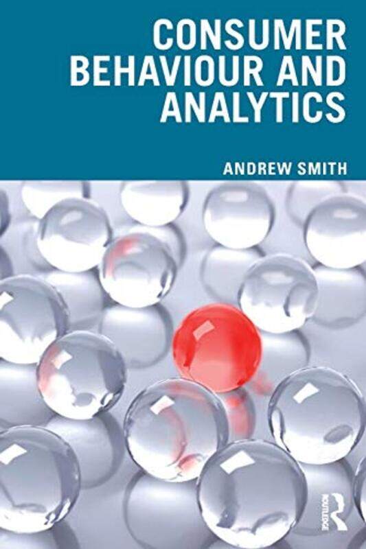 

Consumer Behaviour and Analytics by Andrew Nottingham University Business School, UK Smith-Paperback