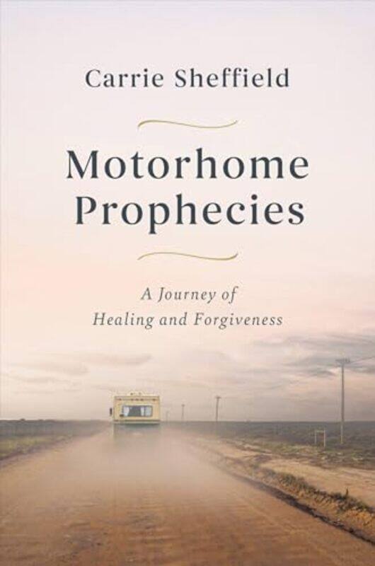 

Motorhome Prophecies By Sheffield Carrie - Hardcover