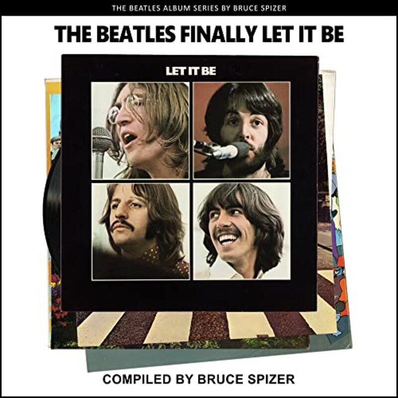 

The Beatles Finally Let It Be by Bruce SpizerA-Paperback