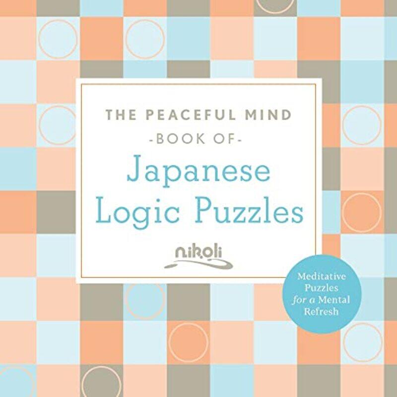 

Peaceful Mind Book of Japanese Logic Puzzles by Fabrice Moireau-Paperback