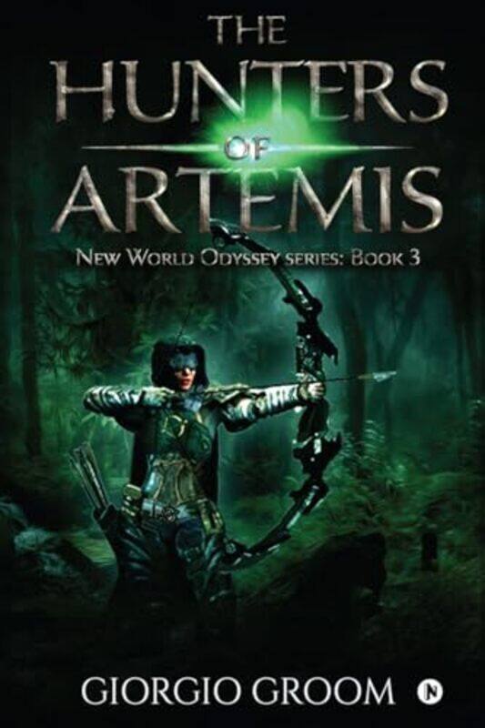 

The Hunters of Artemis New world Odyssey series Book 3 by Giorgio Groom Paperback