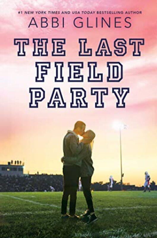 

The Last Field Party,Hardcover,by:Glines, Abbi