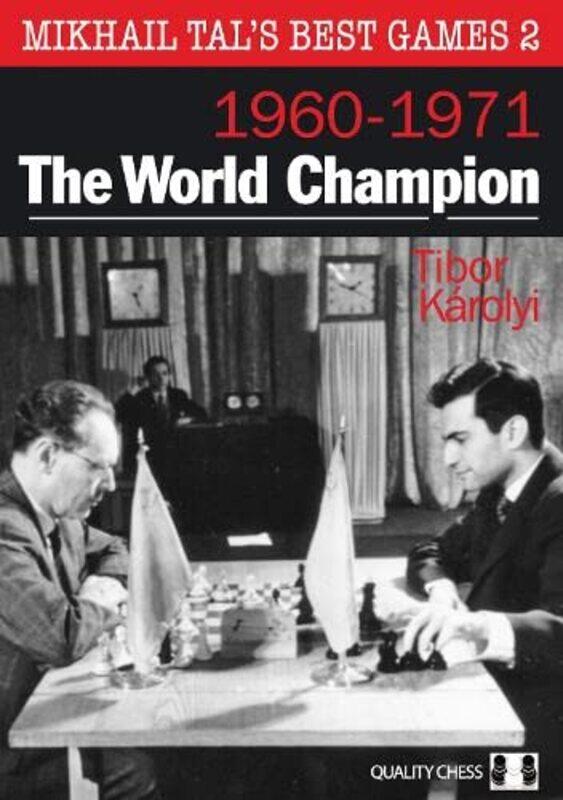 

Mikhail Tals Best Games 2 The World Champion 19601971 by Tibor Karolyi-Paperback