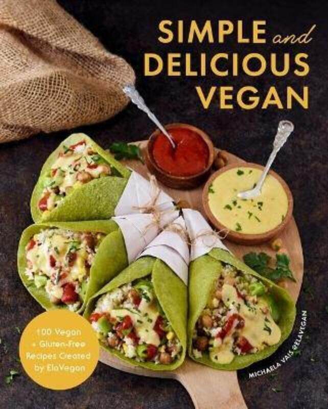 

Simple and Delicious Vegan: 100 Vegan and Gluten-Free Recipes Created by ElaVegan (Vegetarian, Plant,Hardcover,ByVais, Michaela