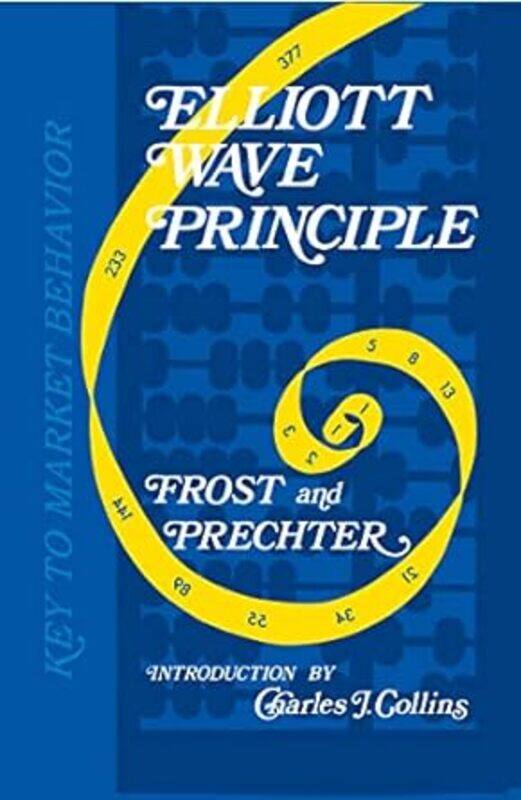

The Elliott Wave Principle Key To Market Behavior 20Th Anniversary Edition