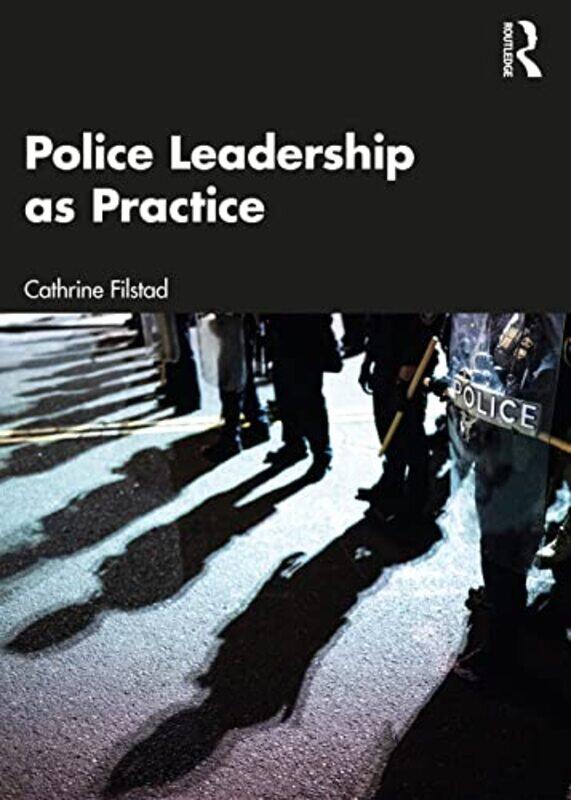 

Police Leadership as Practice by Cathrine Filstad-Paperback