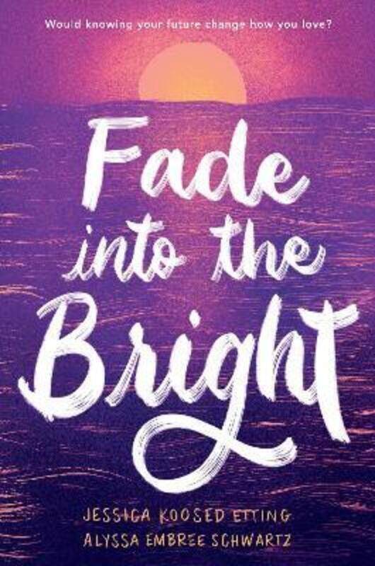 

Fade into the Bright.Hardcover,By :Etting, Jessica Koosed - Schwartz, Alyssa Embree