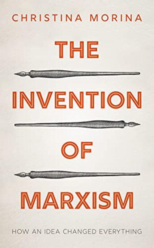 

The Invention Of Marxism by Christina (Professor of Modern and Contemporary History, Professor of Modern and Contemporary History, Bielefeld Universit