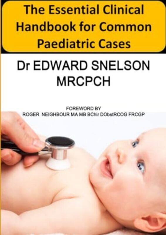 

The Essential Clinical Handbook For Common Paediatric Cases By Snelson, Edward - Paperback