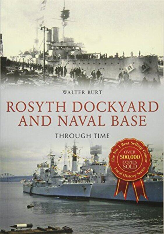 

Rosyth Dockyard and Naval Base Through Time by Walter Burt-Paperback