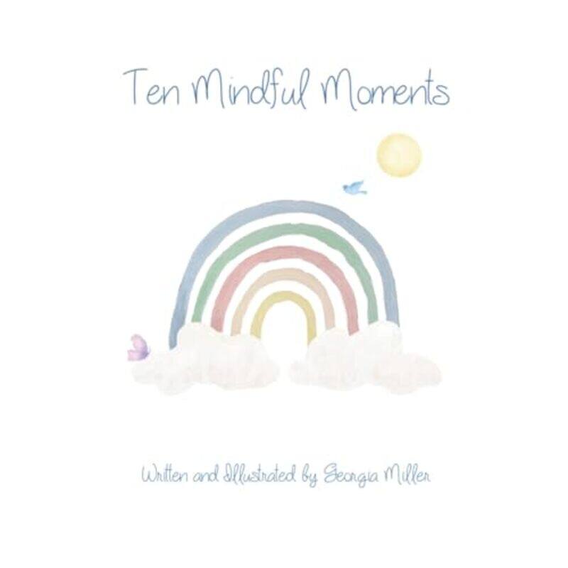 

Ten Mindful Moments by Georgia Miller-Paperback