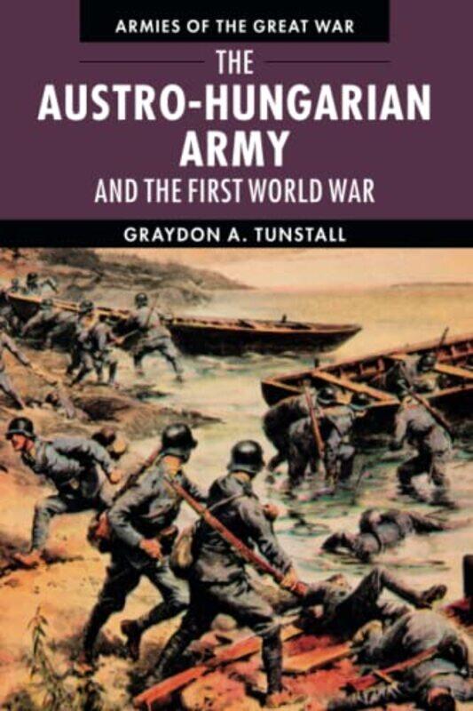 

The Austrohungarian Army And The First World War by Graydon A (University of South Florida) Tunstall-Paperback