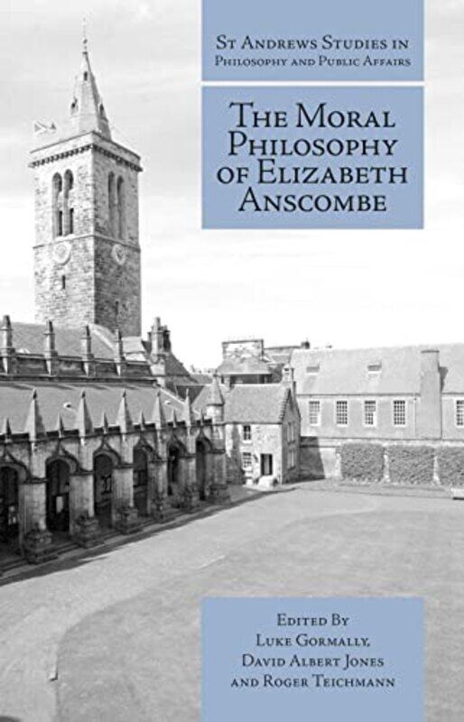 

The Moral Philosophy of Elizabeth Anscombe by Luke GormallyDavid Albert JonesRoger Teichmann-Hardcover