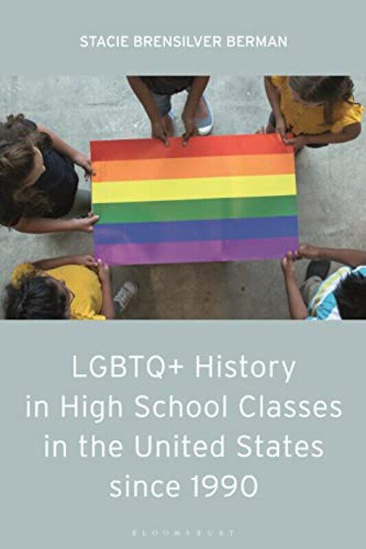 

LGBTQ History in High School Classes in the United States since 1990 by William Shakespeare-Hardcover