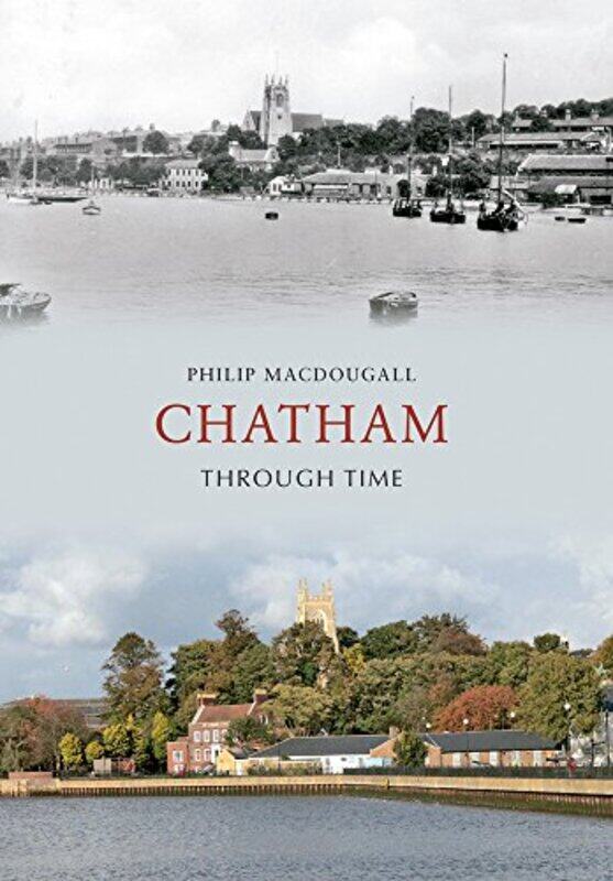 

Chatham Through Time by Philip MacDougall-Paperback