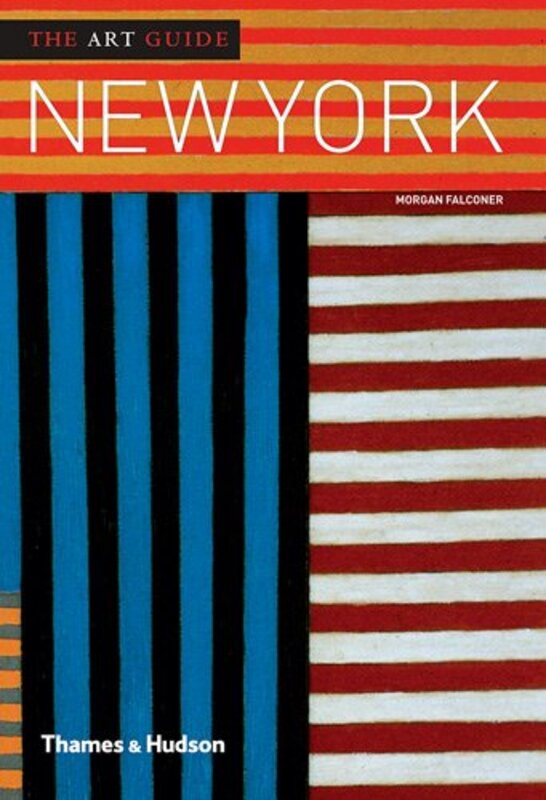 The Art Guide: New York (The Art Guides), Paperback Book, By: Morgan Falconer