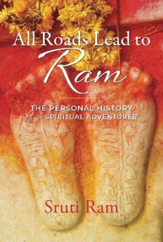 

All Roads Lead to RAM: The Personal History of a Spiritual Adventurer.paperback,By :Ram, Sruti - Dass, Ram