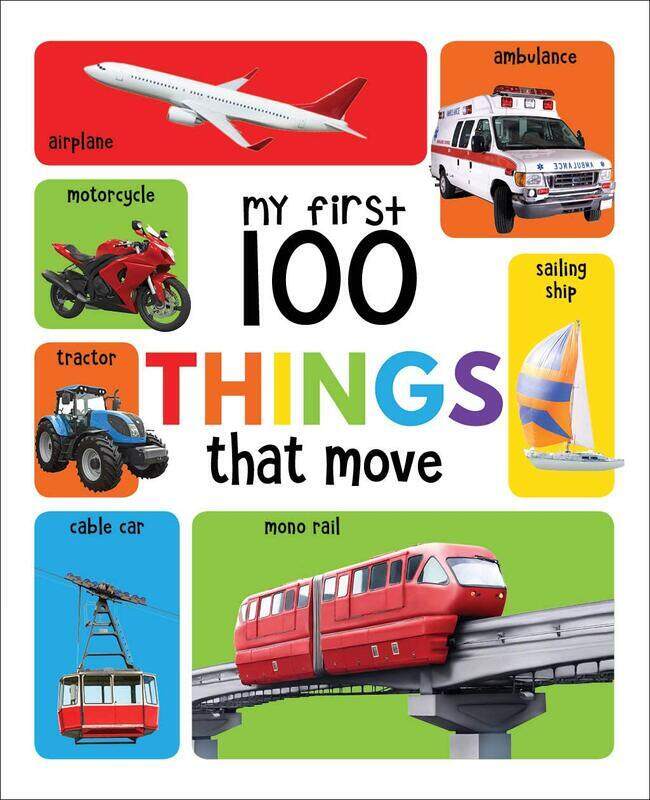 

My First 100 Things That Move: Padded Board Books, Board Book, By: Wonder House Books