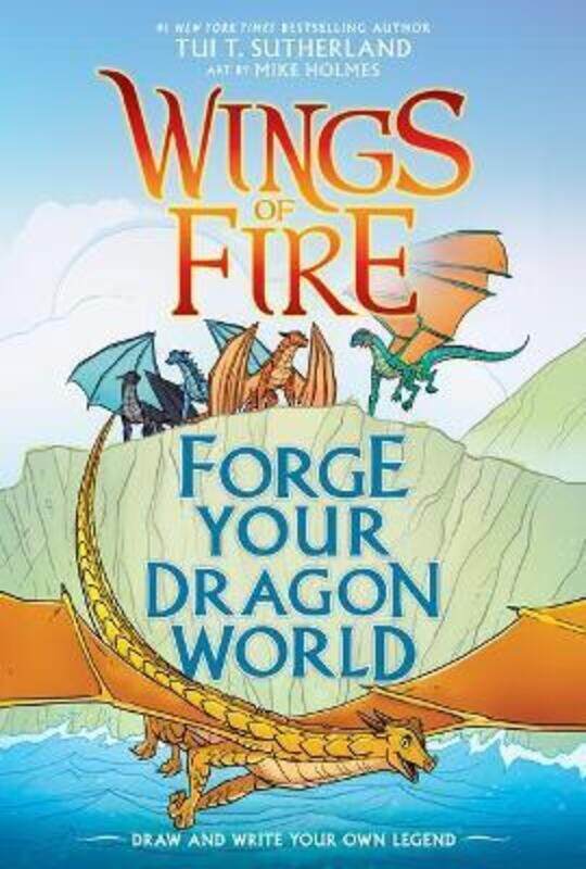 

Forge Your Dragon World: A Wings of Fire Creative Guide,Hardcover, By:Tui T. Sutherland