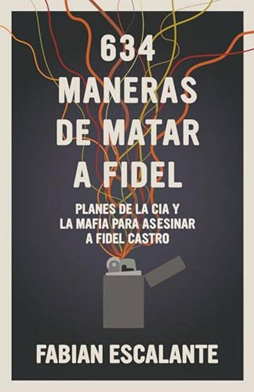 

634 Maneras de Matar a Fidel by Fabian Escalante-Paperback
