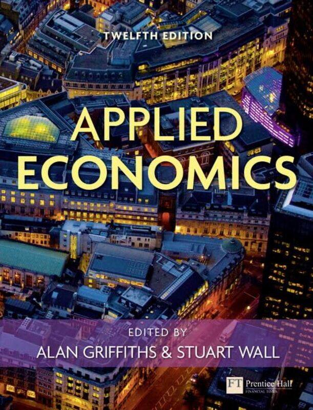 

Applied Economics by Alan GriffithsStuart Wall-Paperback