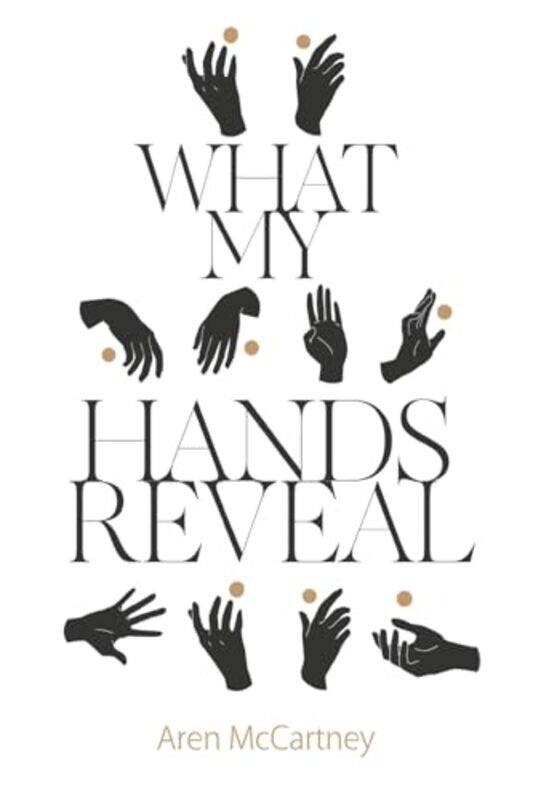 

What My Hands Reveal by Aren McCartney-Paperback