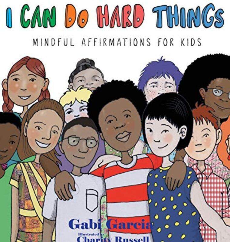 

I Can Do Hard Things: Mindful Affirmations for Kids,Hardcover by Garcia, Gabi - Russell, Charity