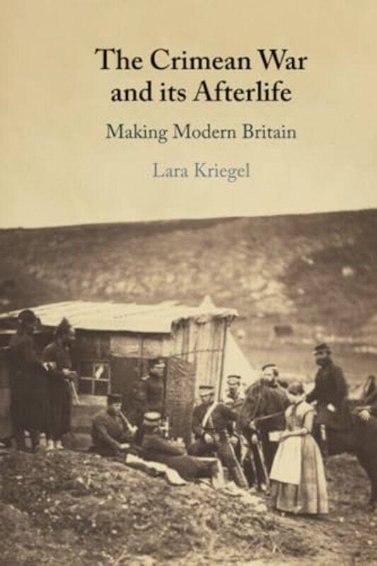 

The Crimean War and its Afterlife by Lara Indiana University Kriegel-Paperback