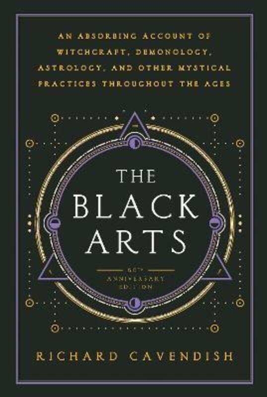 Black Arts: An Absorbing Account of Witchcraft, Demonology, Astrology and Other Mystical Practices T.paperback,By :Cavendish, Richard