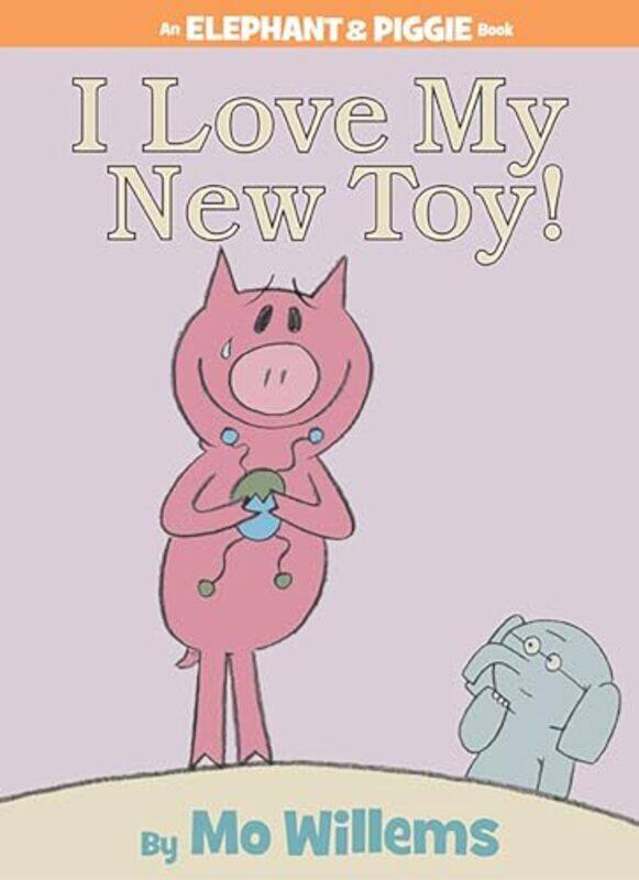

Eandp05 I Love My New Toy By Willems Mo - Hardcover