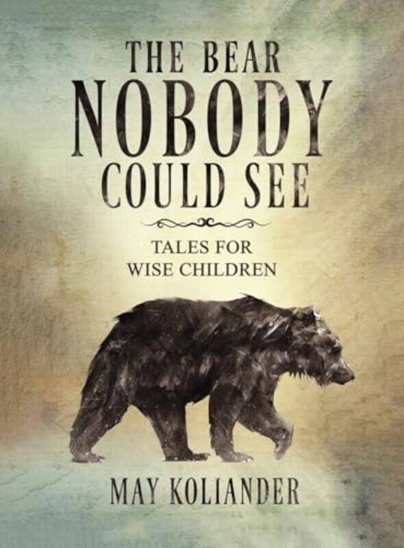 

The Bear Nobody Could See by May Koliander-Hardcover