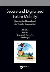 Secure and Digitalized Future Mobility by Yue CaoOmprakash KaiwartyaTiancheng Li-Hardcover