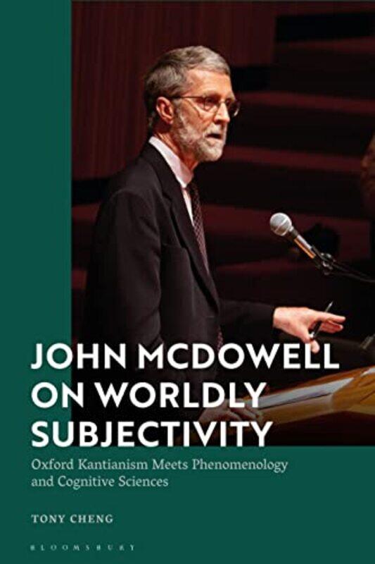 

John McDowell on Worldly Subjectivity by Tony Cheng-Hardcover