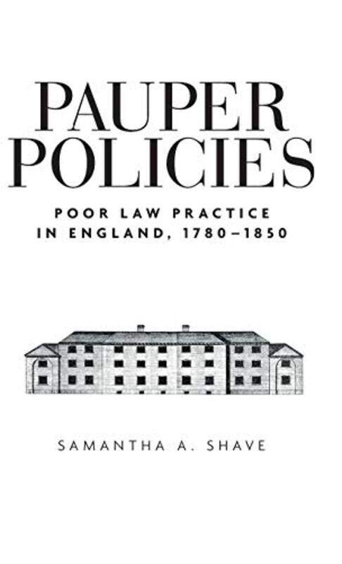 

Pauper Policies by Samantha A Shave-Hardcover
