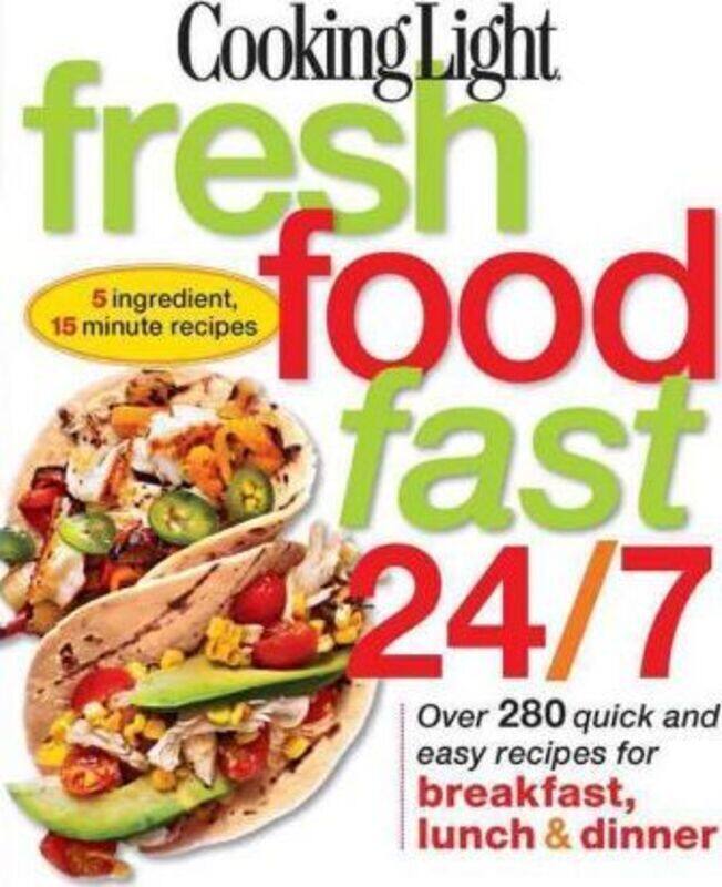 

Cooking Light Fresh Food Fast 24/7.paperback,By :Cooking Light