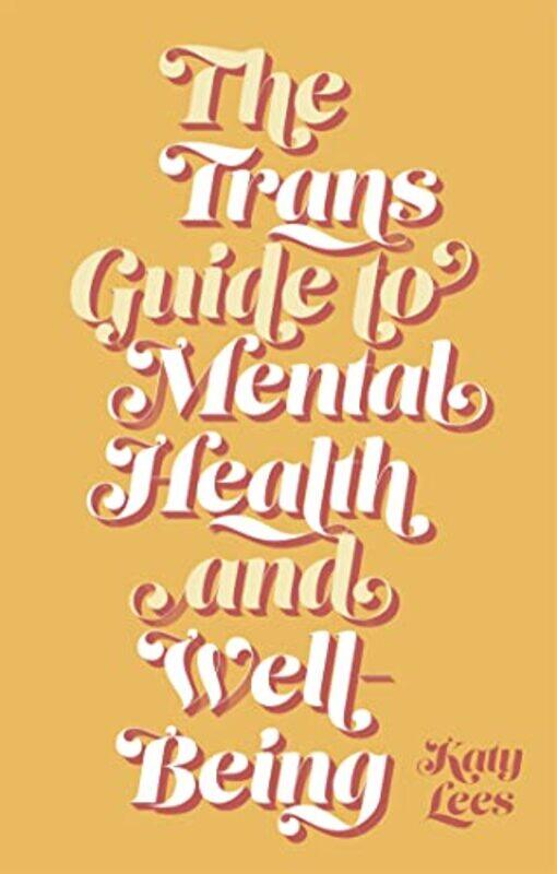 

The Trans Guide To Mental Health And Wellbeing by Katy Lees-Paperback
