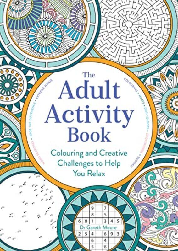 

The Adult Activity Book Colouring and Creative Challenges to Help You Relax by Moore, Gareth - Paperback